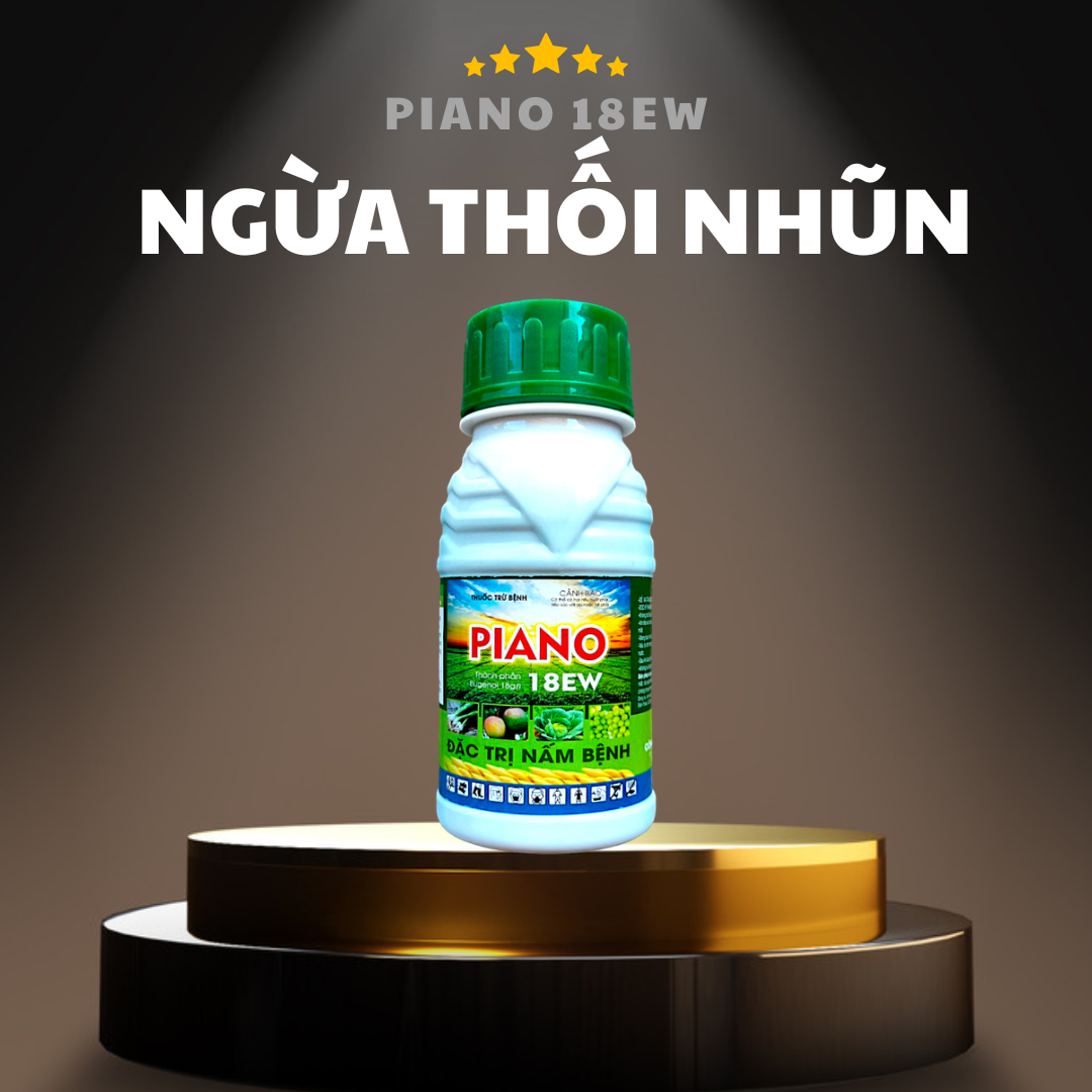 PIANO 18EW, Phòng Ngừa Đạo Ôn, Thối Trái, Xơ Đen Mít, Thối Trái Cà Chua, Thối Nhũn Bắp Cải, Chai 240ml Pha 200-400 Lít